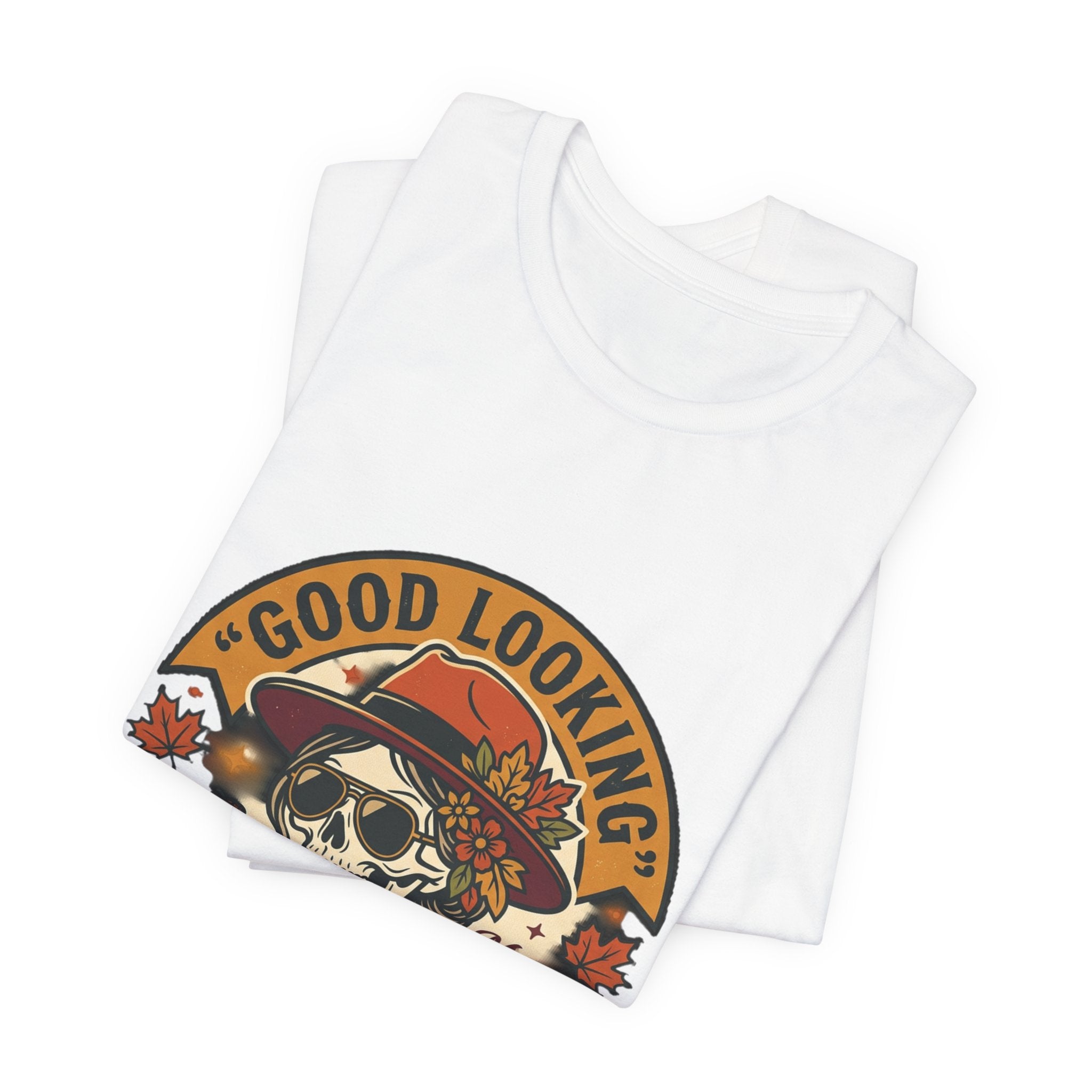 Bad Ass Skull Tee — "Good Looking, Bad Ass and I Know It" Graphic T-Shirt