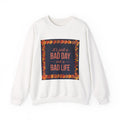 Inspirational Fall Crewneck Sweatshirt — “It’s Just a BAD DAY Not a BAD LIFE”