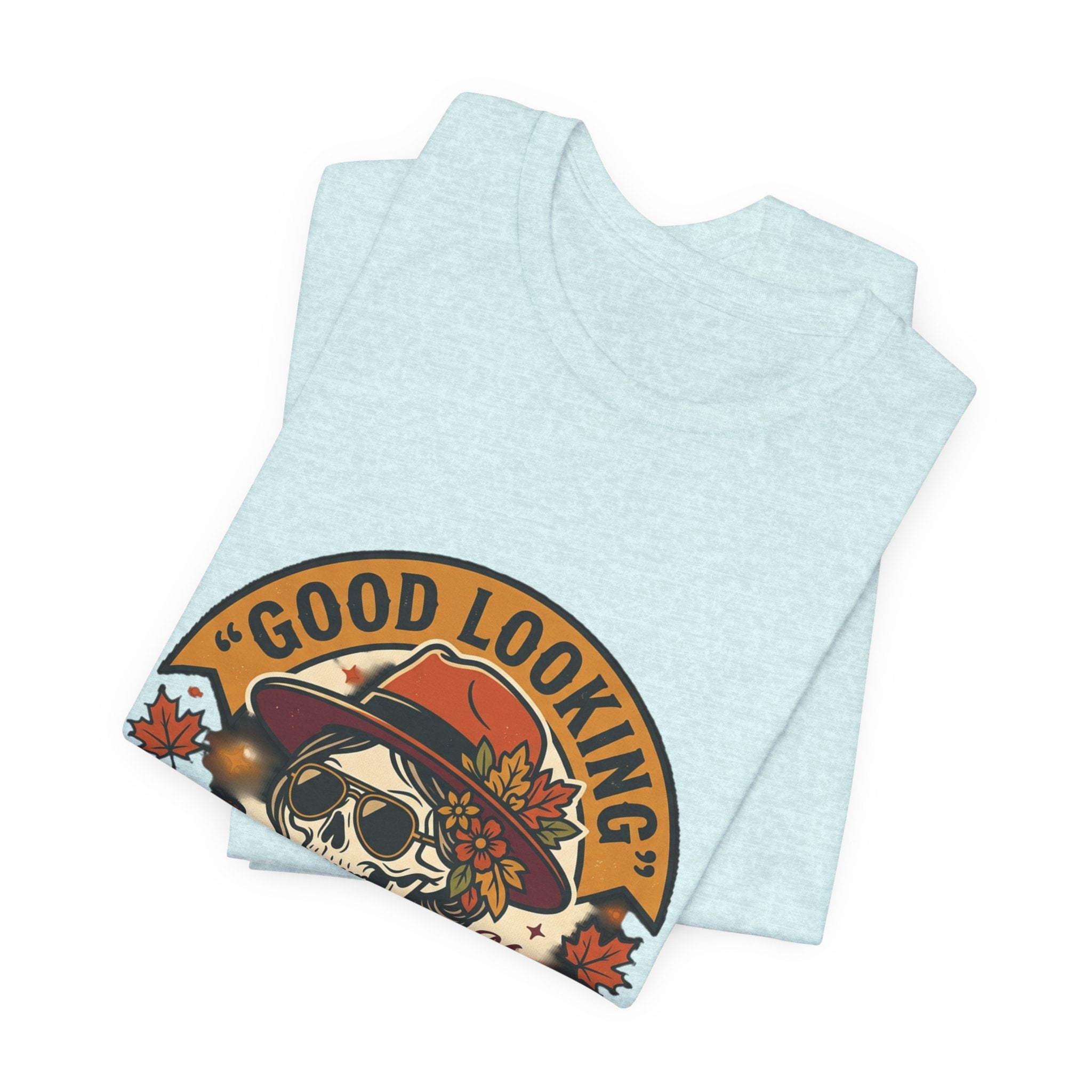 Bad Ass Skull Tee — "Good Looking, Bad Ass and I Know It" Graphic T-Shirt