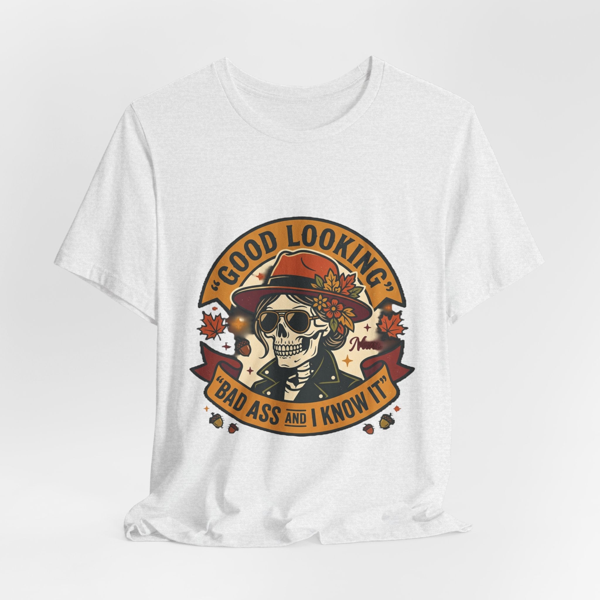 Bad Ass Skull Tee — "Good Looking, Bad Ass and I Know It" Graphic T-Shirt