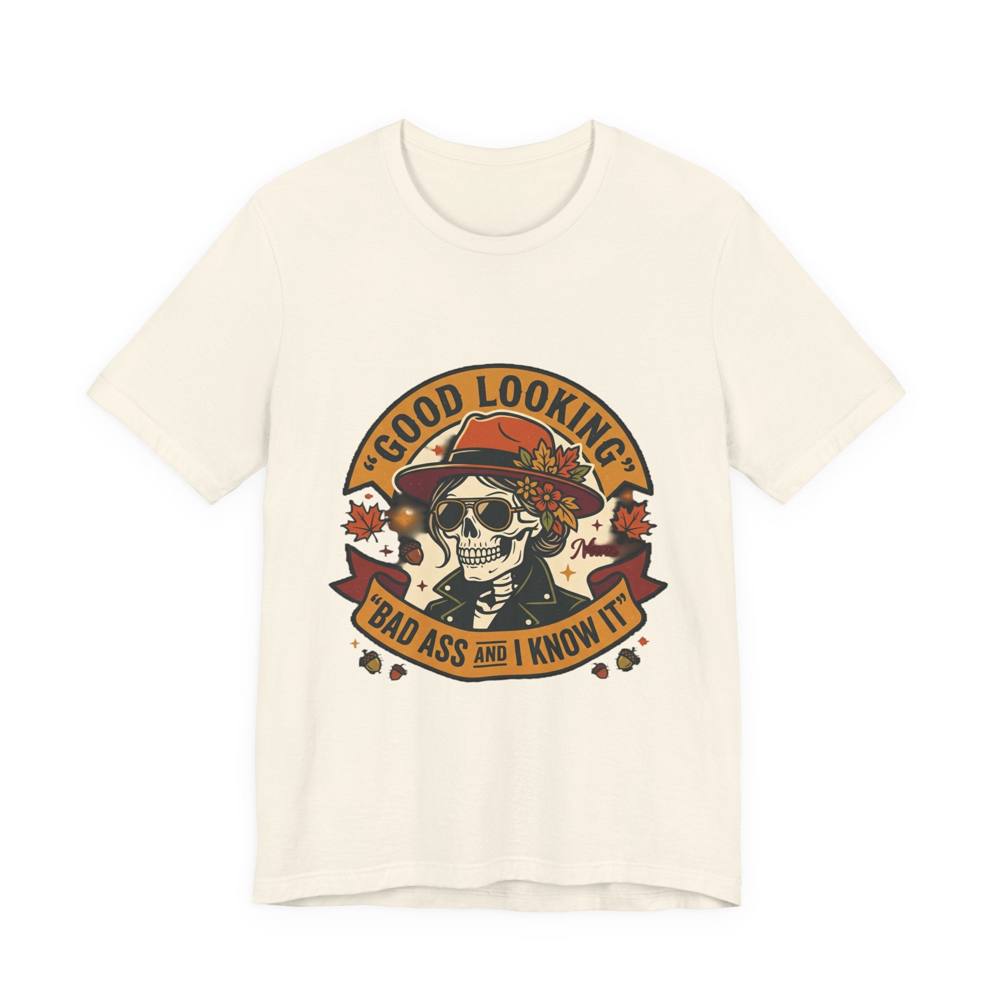 Bad Ass Skull Tee — "Good Looking, Bad Ass and I Know It" Graphic T-Shirt
