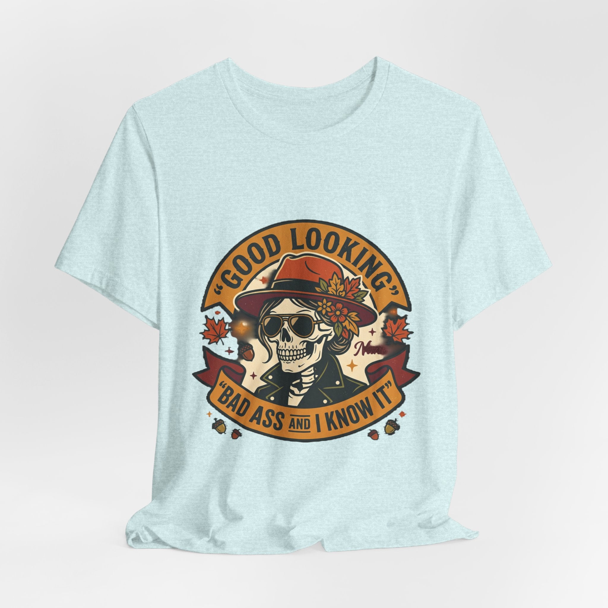 Bad Ass Skull Tee — "Good Looking, Bad Ass and I Know It" Graphic T-Shirt