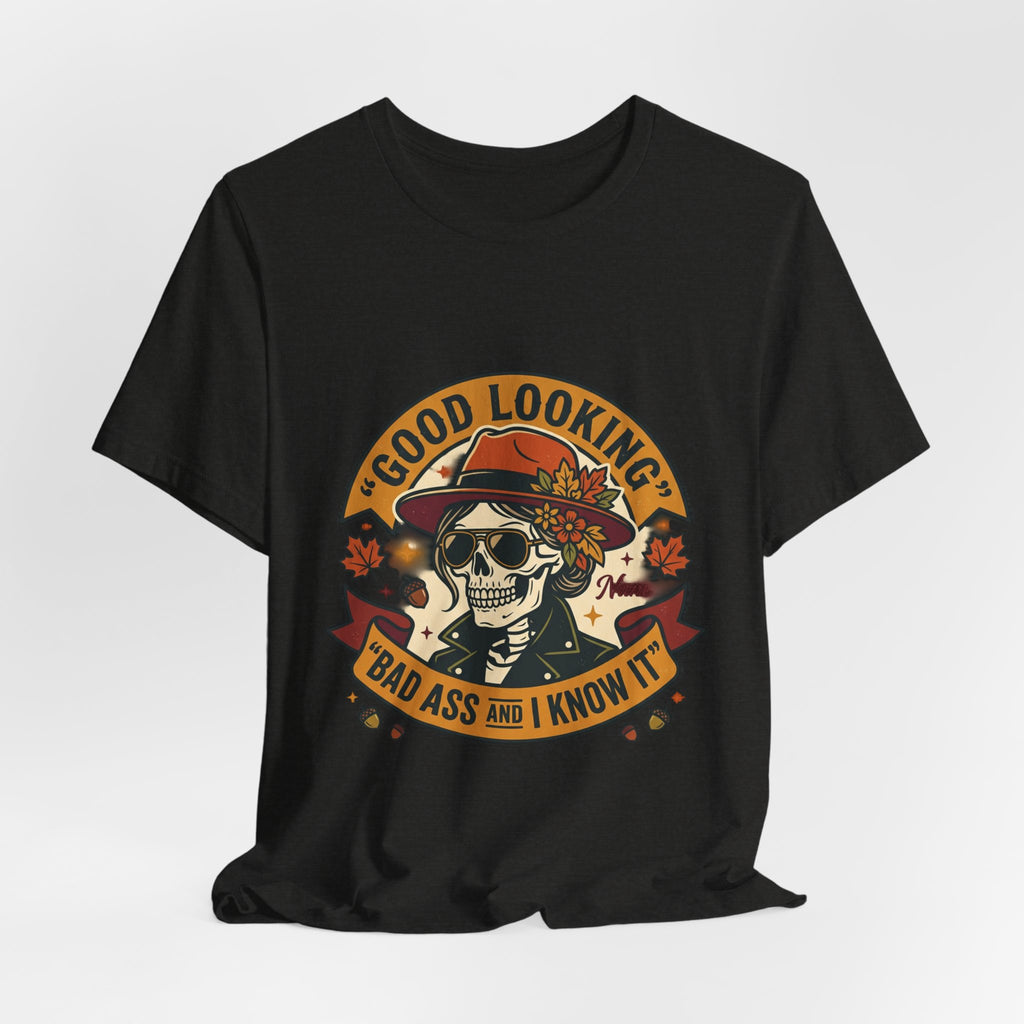 Bad Ass Skull Tee — "Good Looking, Bad Ass and I Know It" Graphic T-Shirt