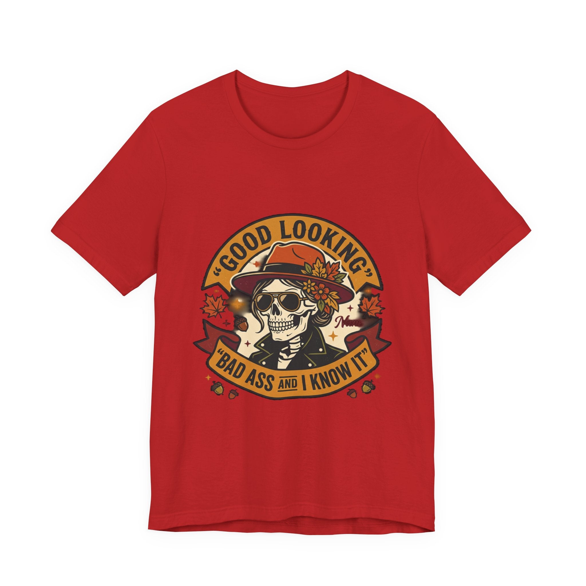 Bad Ass Skull Tee — "Good Looking, Bad Ass and I Know It" Graphic T-Shirt