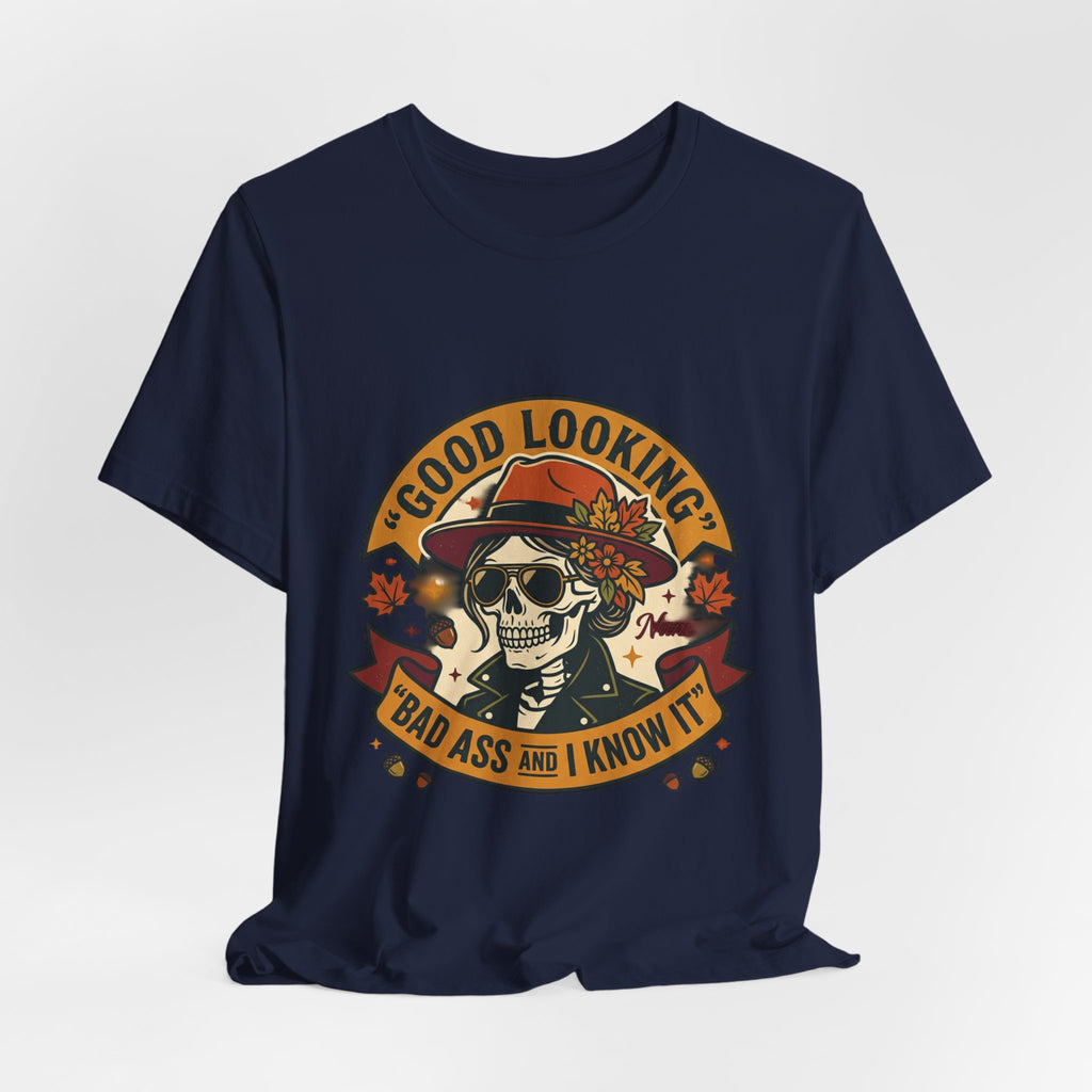 Bad Ass Skull Tee — "Good Looking, Bad Ass and I Know It" Graphic T-Shirt