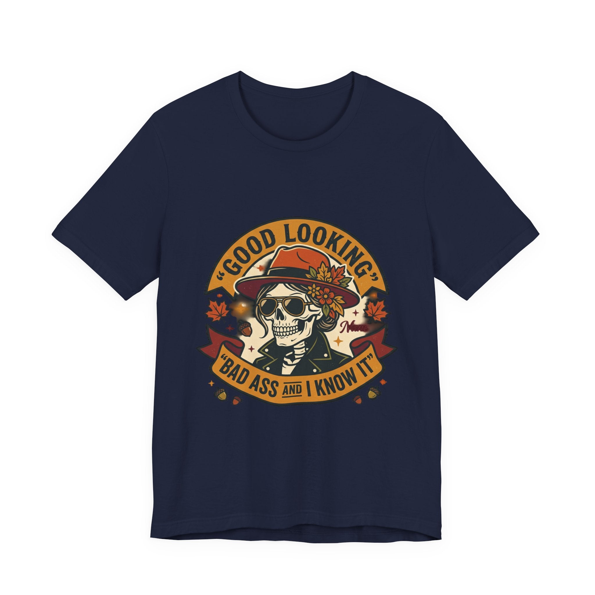 Bad Ass Skull Tee — "Good Looking, Bad Ass and I Know It" Graphic T-Shirt