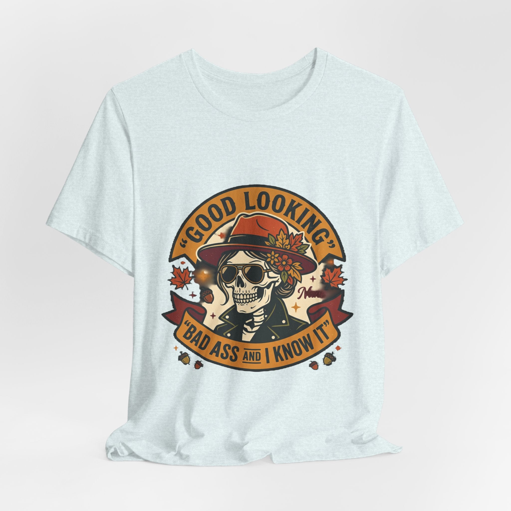 Bad Ass Skull Tee — "Good Looking, Bad Ass and I Know It" Graphic T-Shirt