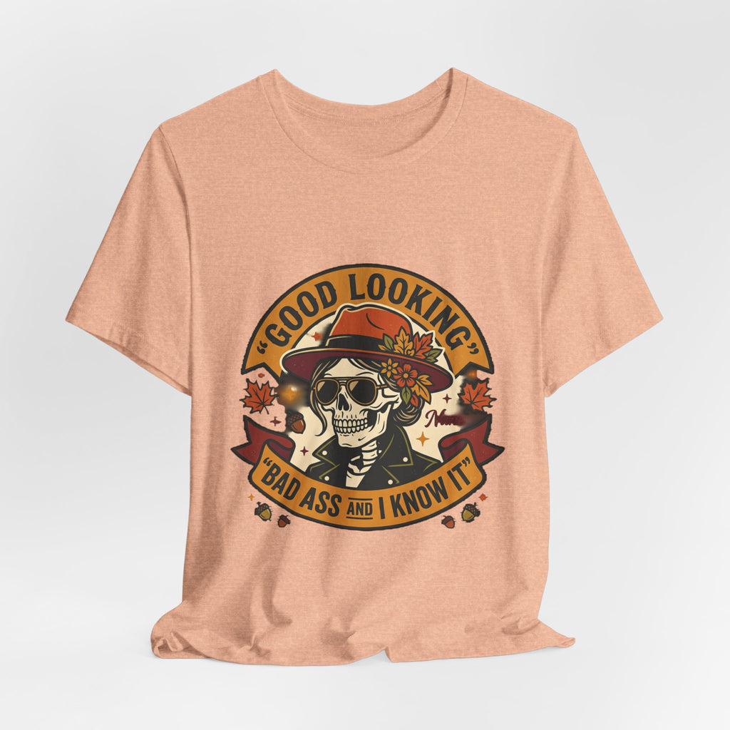 Bad Ass Skull Tee — "Good Looking, Bad Ass and I Know It" Graphic T-Shirt