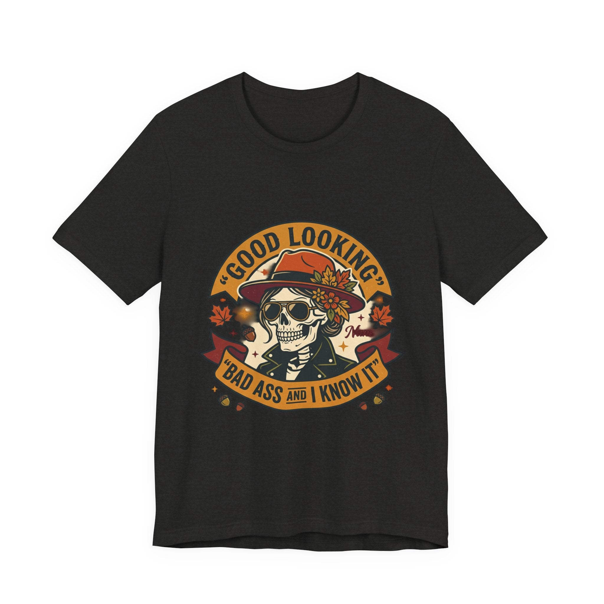 Bad Ass Skull Tee — "Good Looking, Bad Ass and I Know It" Graphic T-Shirt