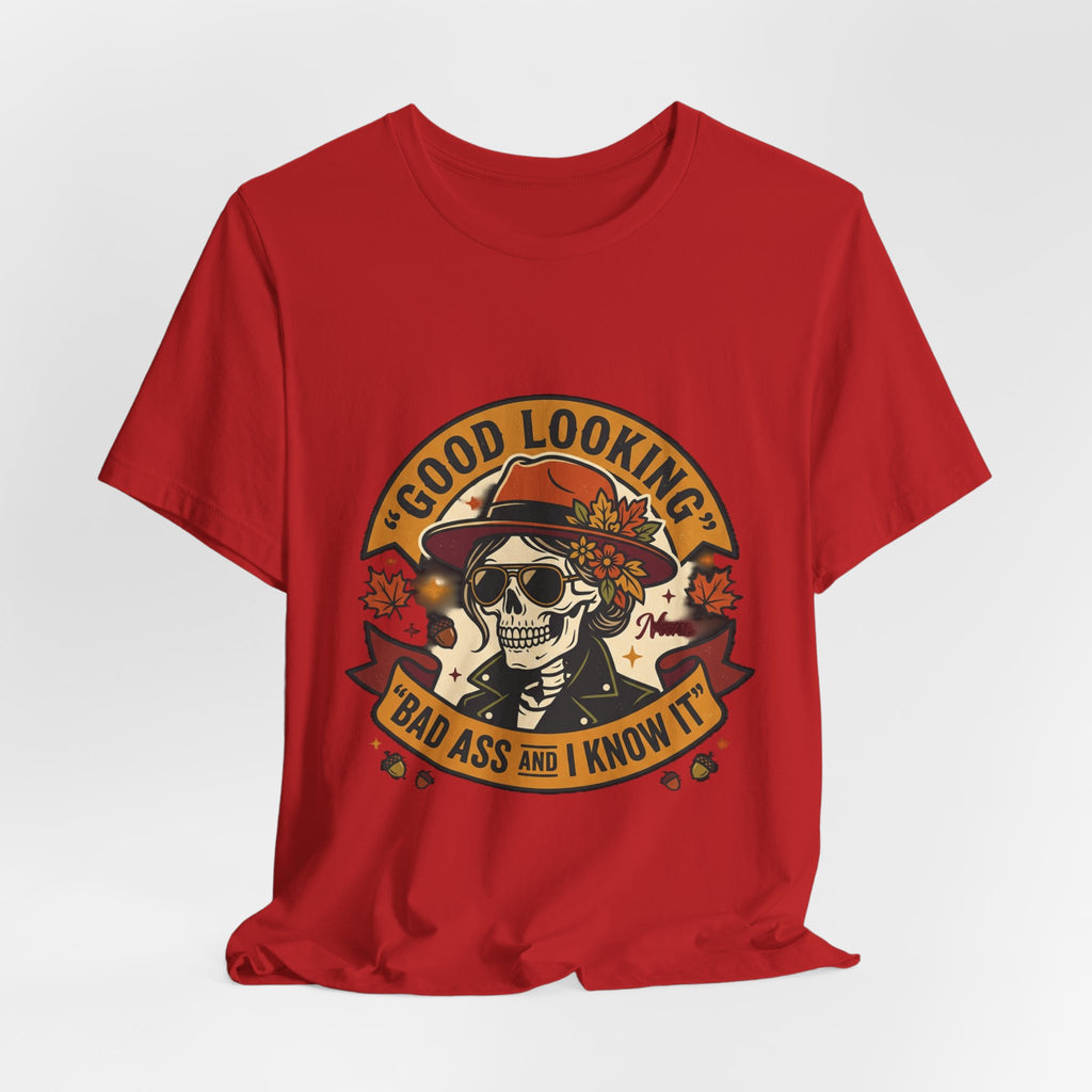 Bad Ass Skull Tee — "Good Looking, Bad Ass and I Know It" Graphic T-Shirt