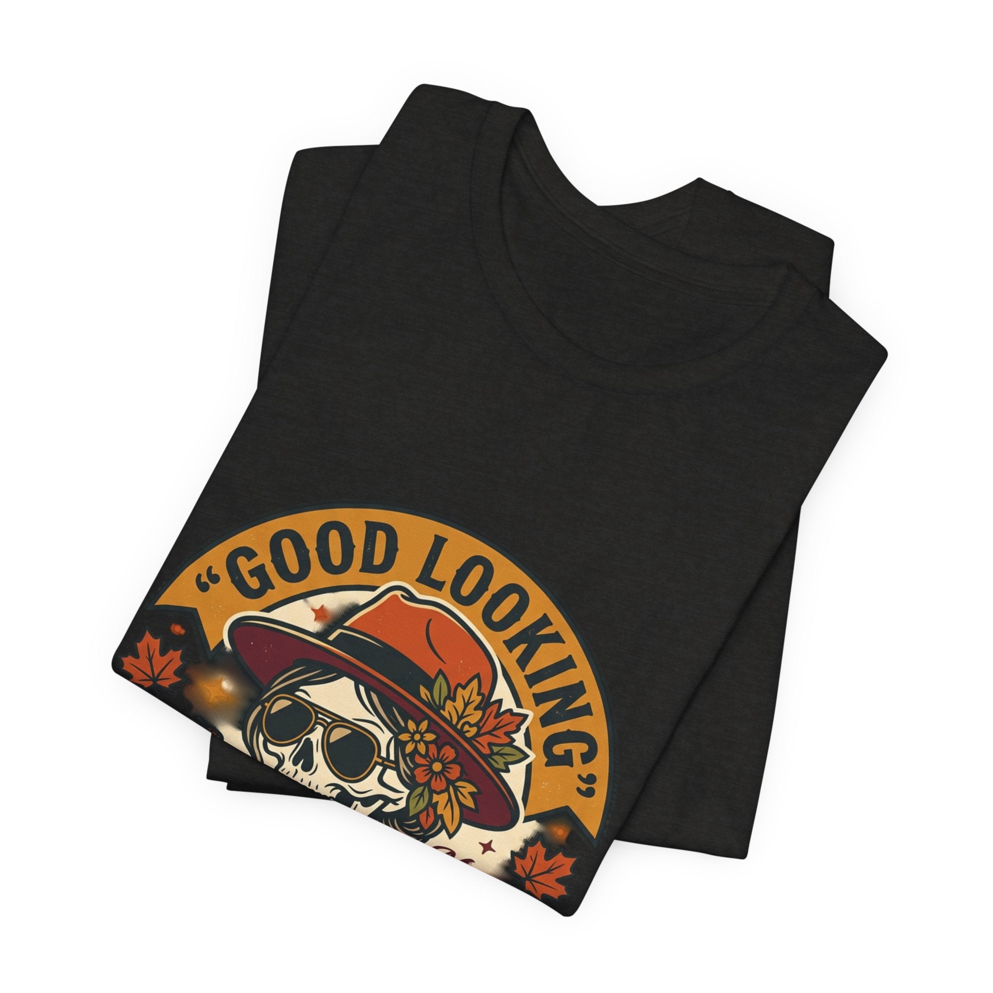 Bad Ass Skull Tee — "Good Looking, Bad Ass and I Know It" Graphic T-Shirt