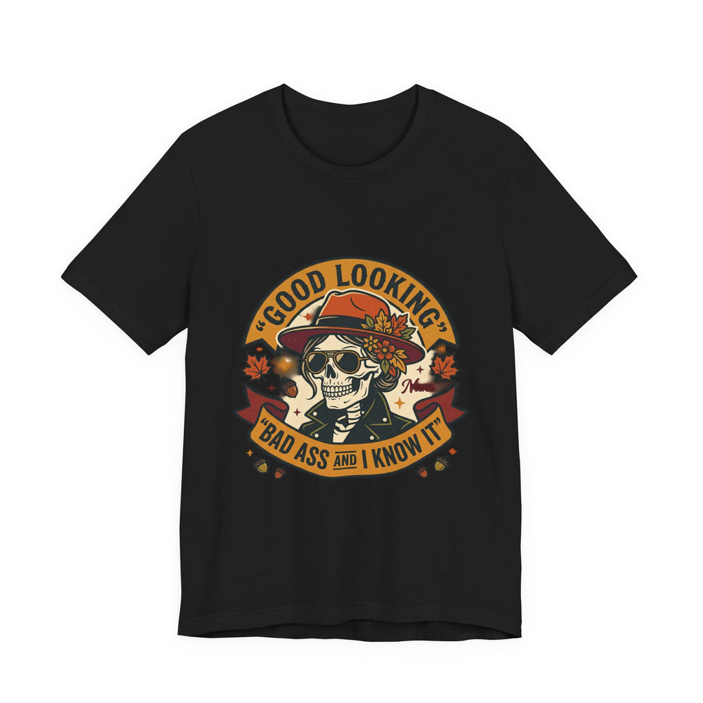 Bad Ass Skull Tee — "Good Looking, Bad Ass and I Know It" Graphic T-Shirt