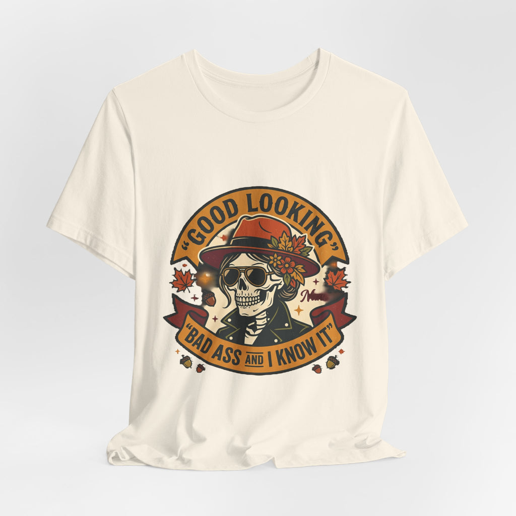 Bad Ass Skull Tee — "Good Looking, Bad Ass and I Know It" Graphic T-Shirt