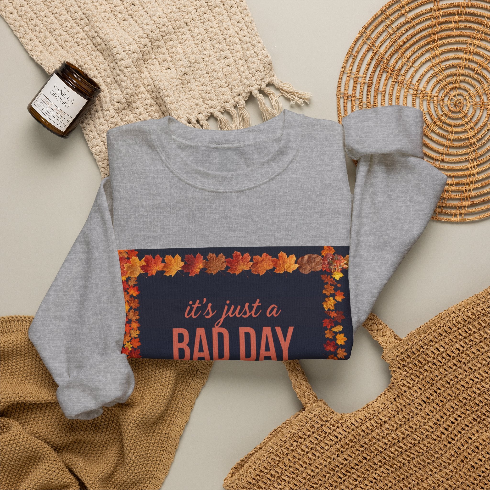 Inspirational Fall Crewneck Sweatshirt — “It’s Just a BAD DAY Not a BAD LIFE”