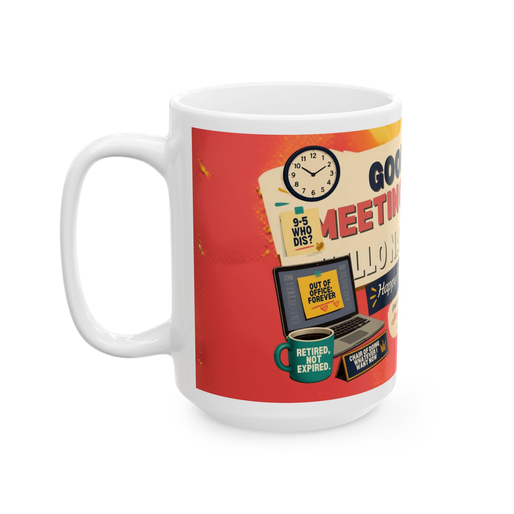 Retirement Mug — "Goodbye Meetings, Hello Naps" Ceramic Coffee Cup