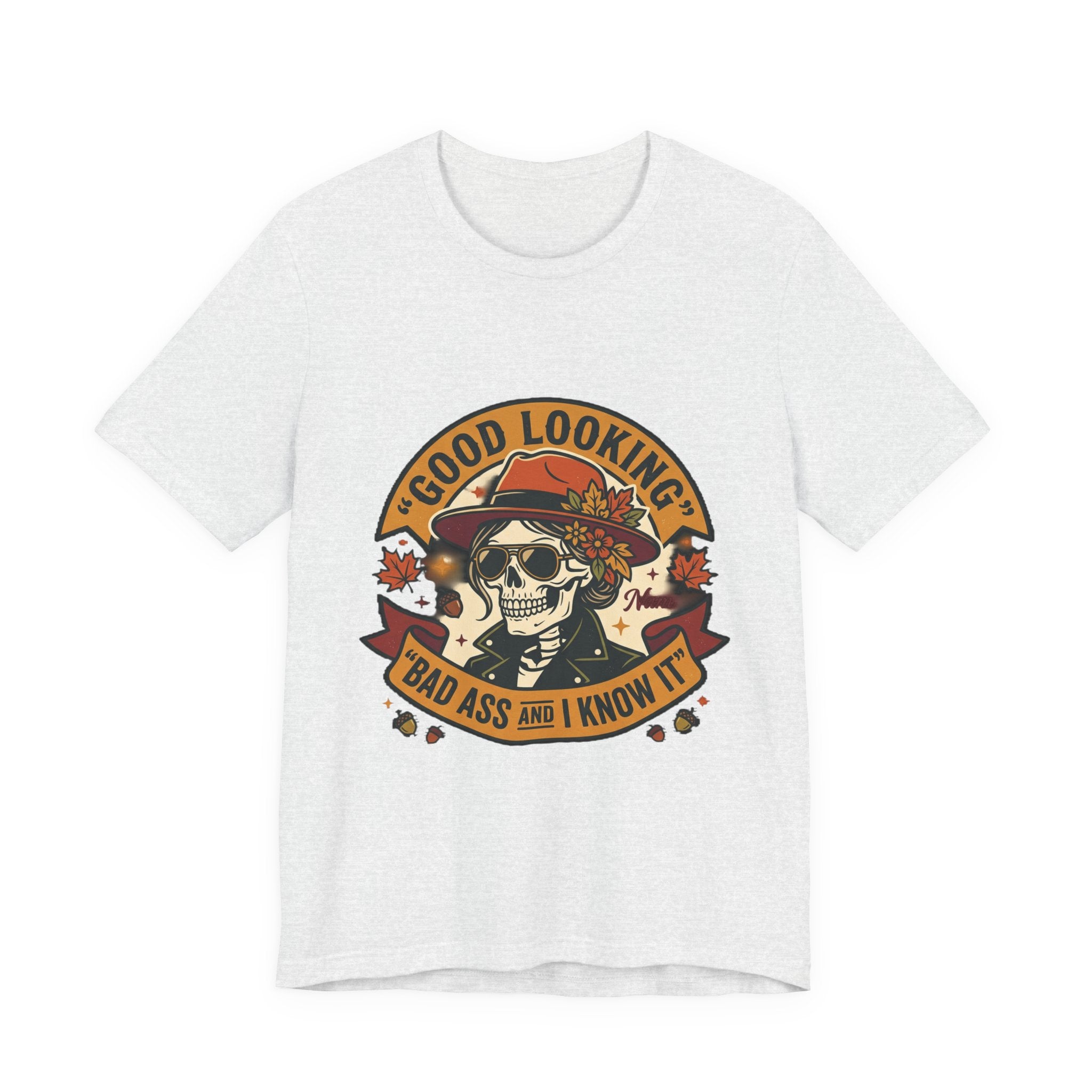 Bad Ass Skull Tee — "Good Looking, Bad Ass and I Know It" Graphic T-Shirt