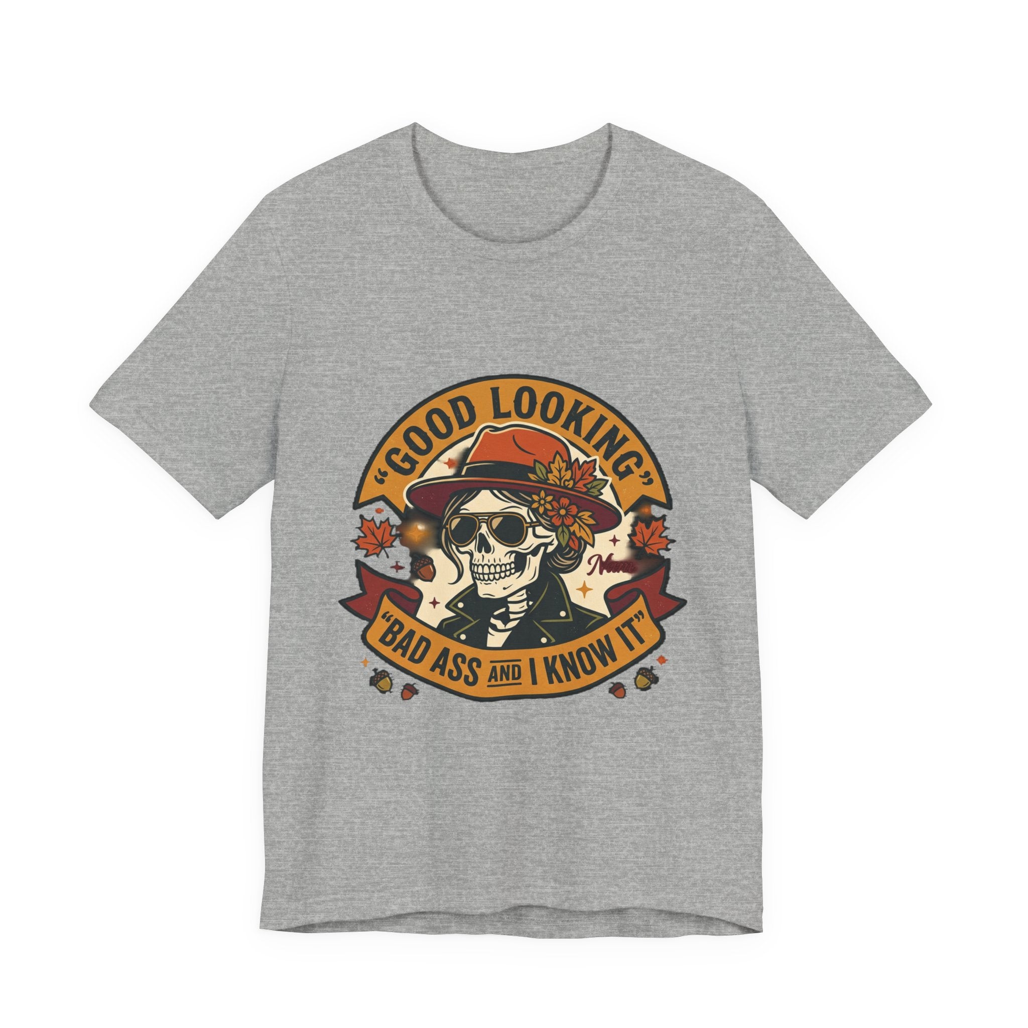 Bad Ass Skull Tee — "Good Looking, Bad Ass and I Know It" Graphic T-Shirt
