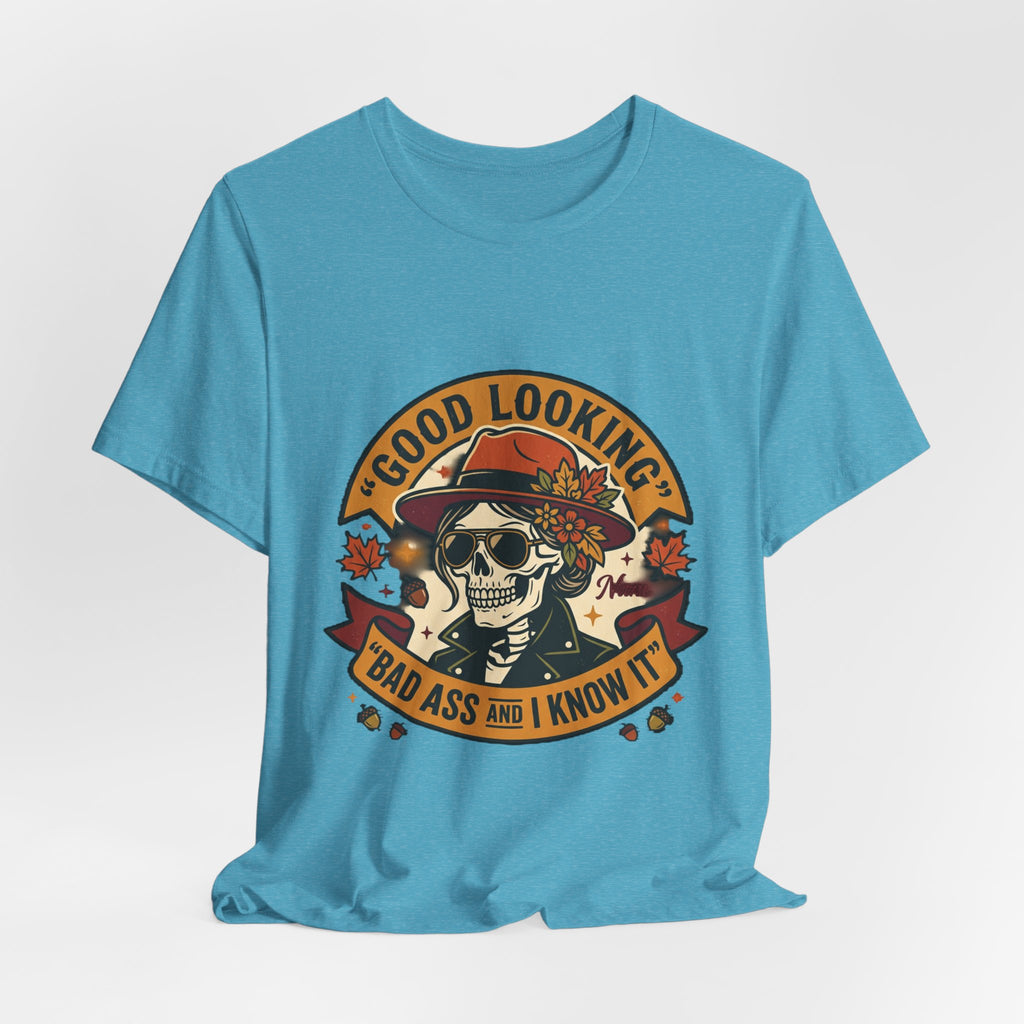 Bad Ass Skull Tee — "Good Looking, Bad Ass and I Know It" Graphic T-Shirt