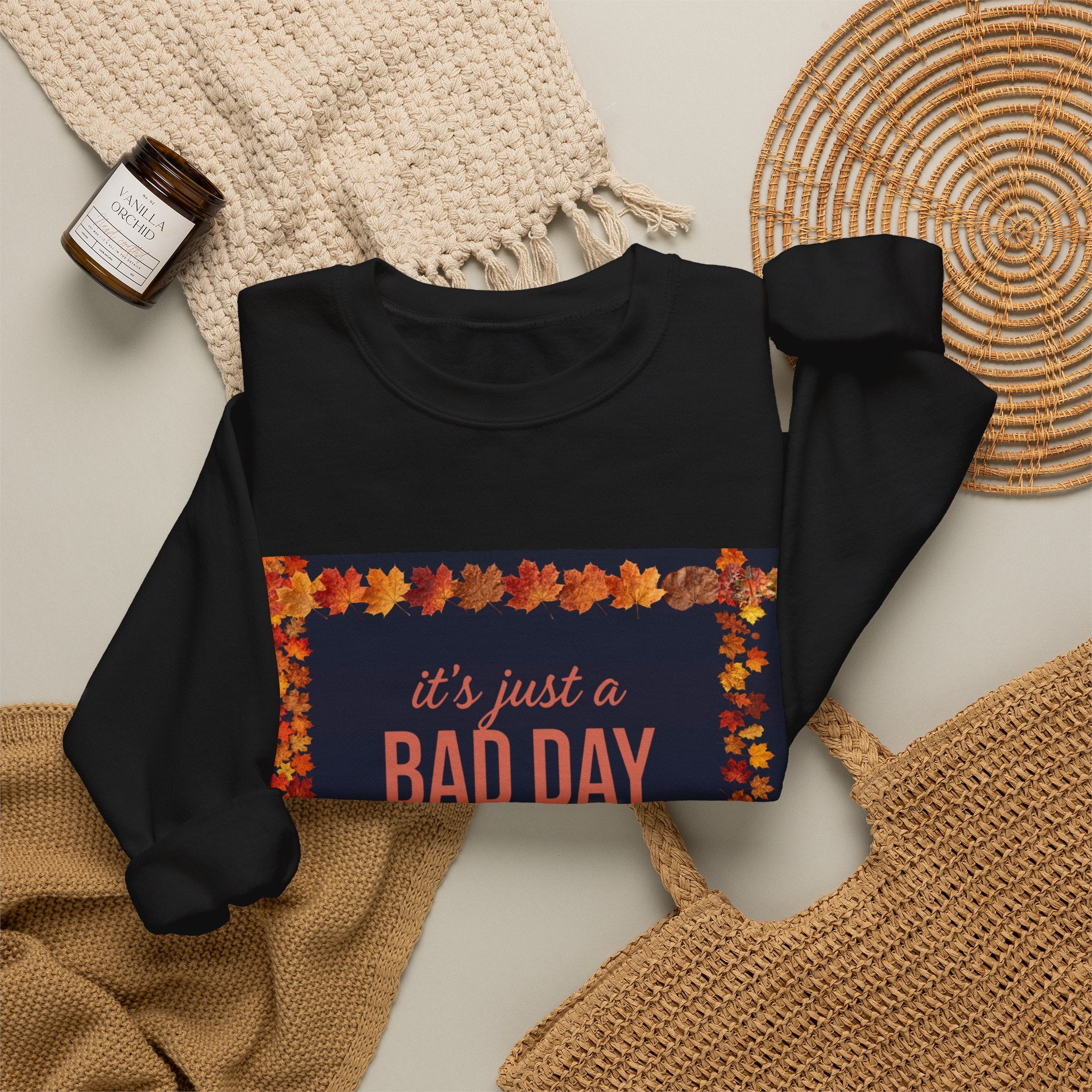 Inspirational Fall Crewneck Sweatshirt — “It’s Just a BAD DAY Not a BAD LIFE”
