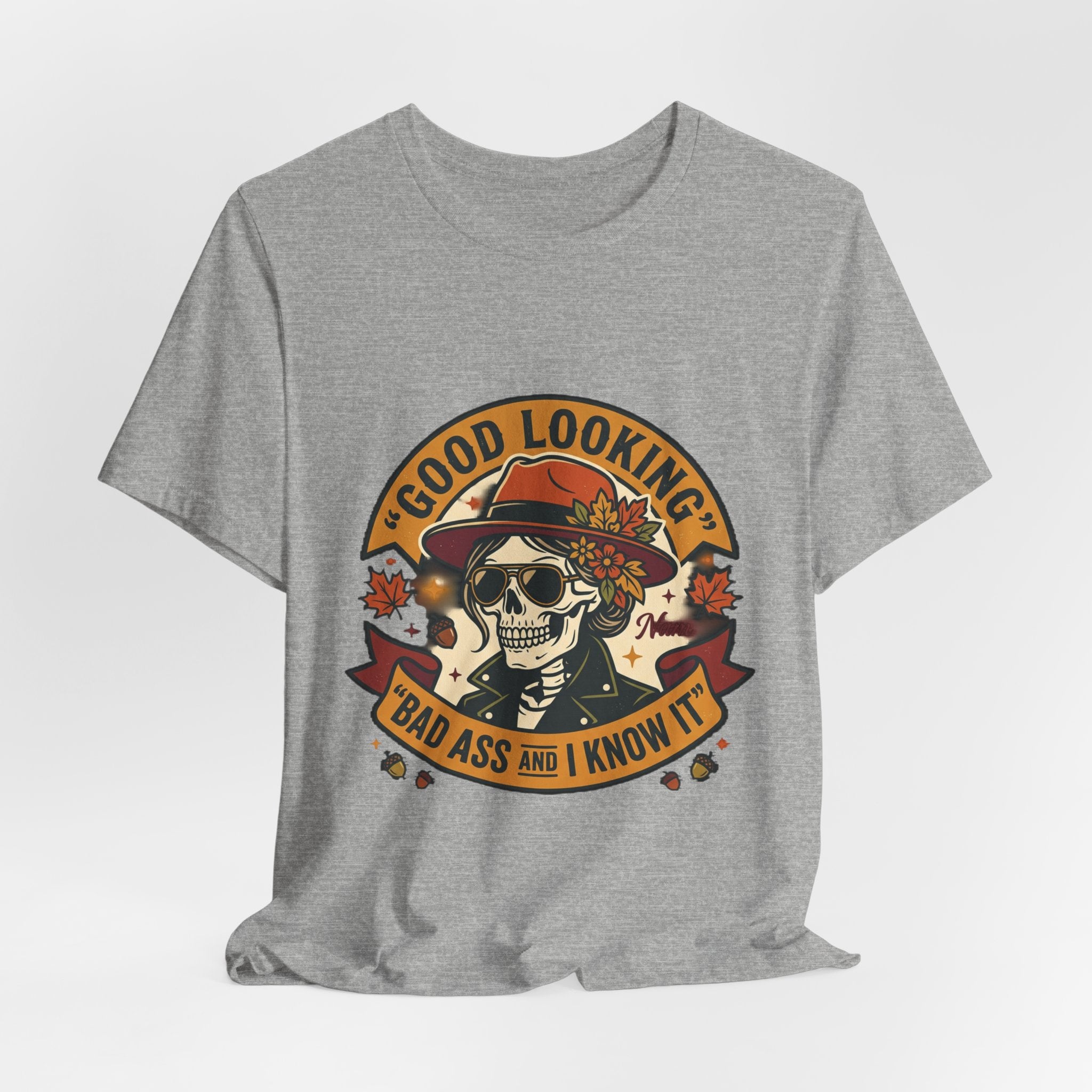 Bad Ass Skull Tee — "Good Looking, Bad Ass and I Know It" Graphic T-Shirt