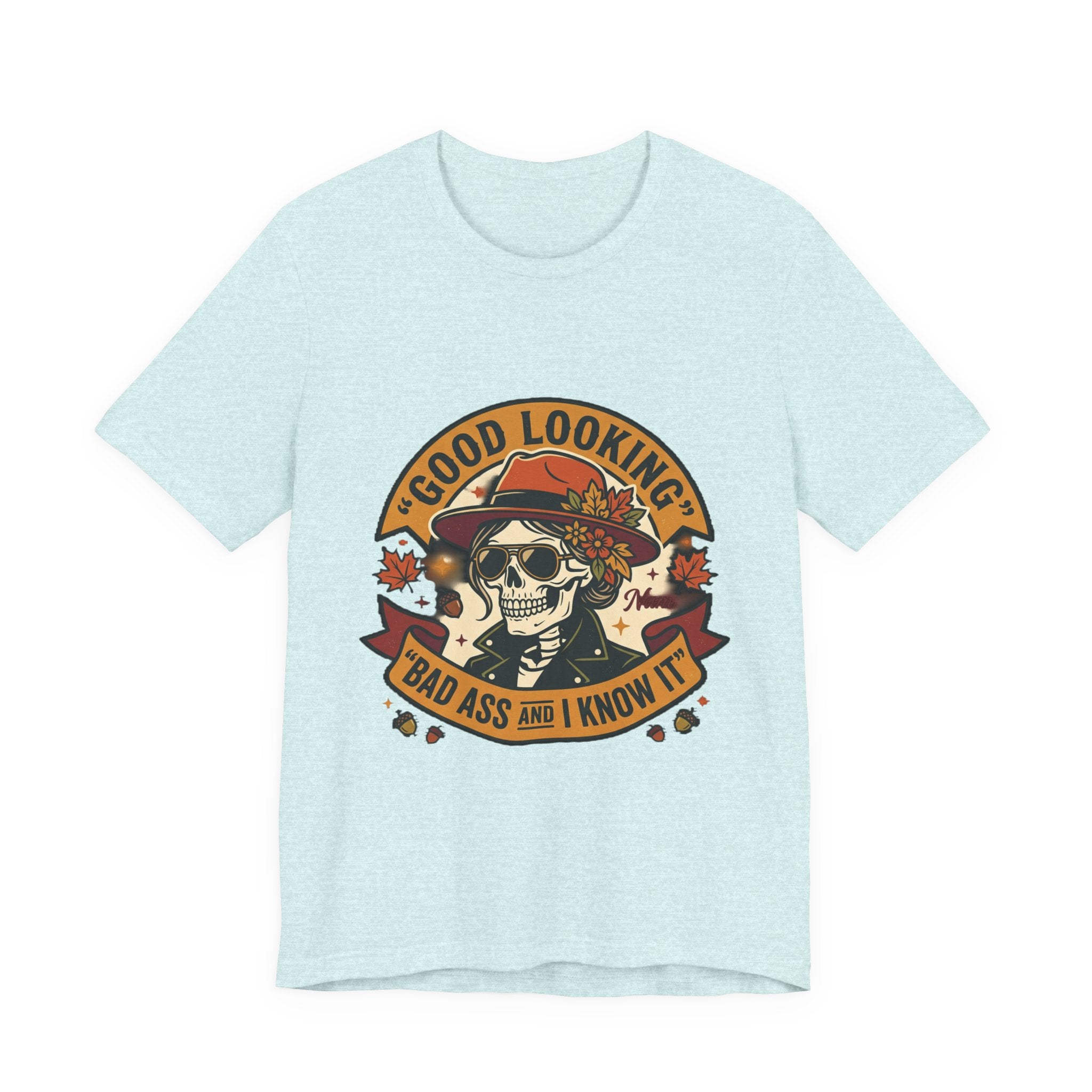 Bad Ass Skull Tee — "Good Looking, Bad Ass and I Know It" Graphic T-Shirt