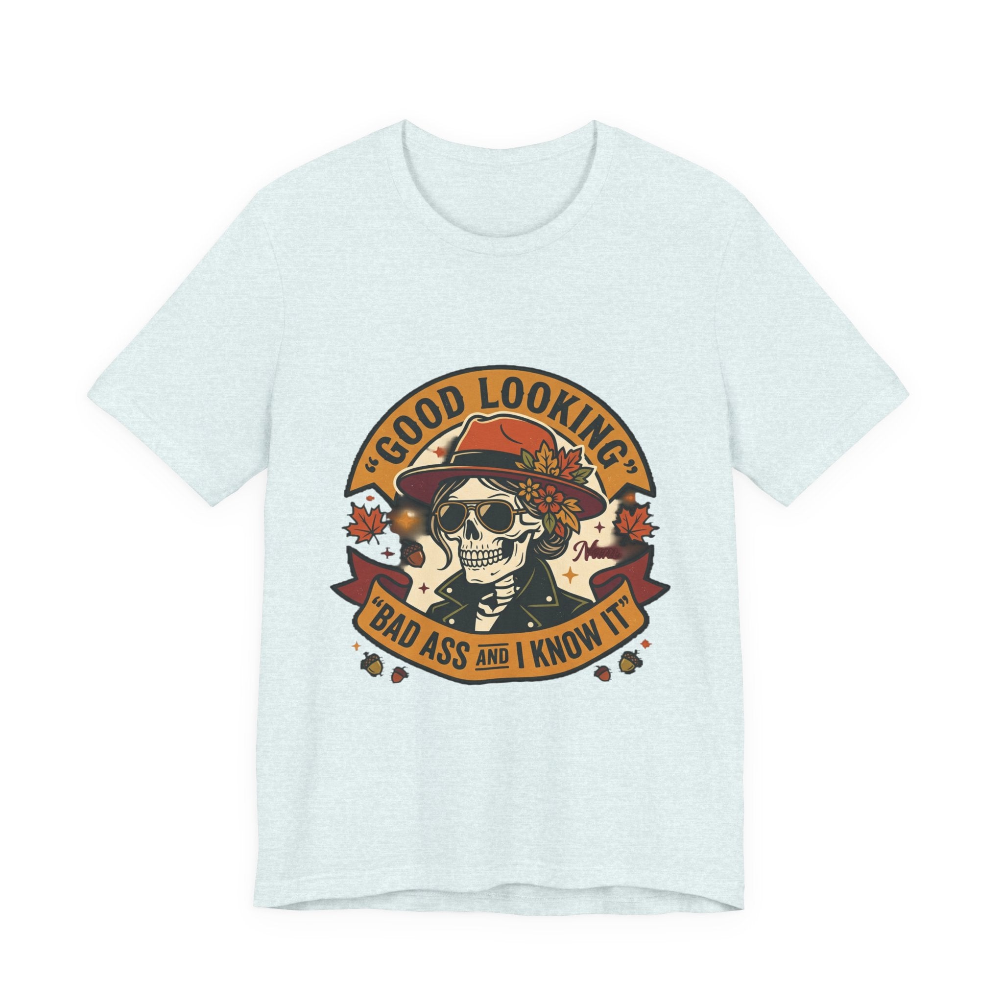 Bad Ass Skull Tee — "Good Looking, Bad Ass and I Know It" Graphic T-Shirt