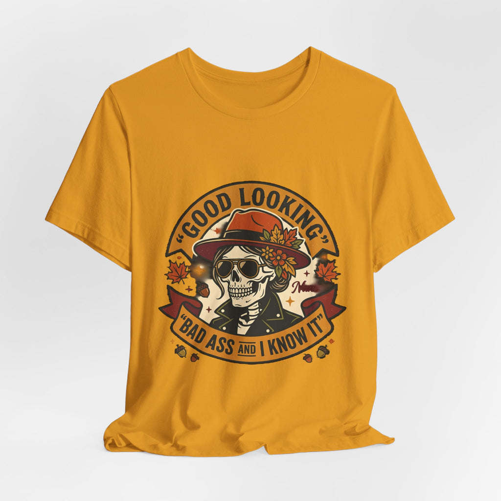 Bad Ass Skull Tee — "Good Looking, Bad Ass and I Know It" Graphic T-Shirt