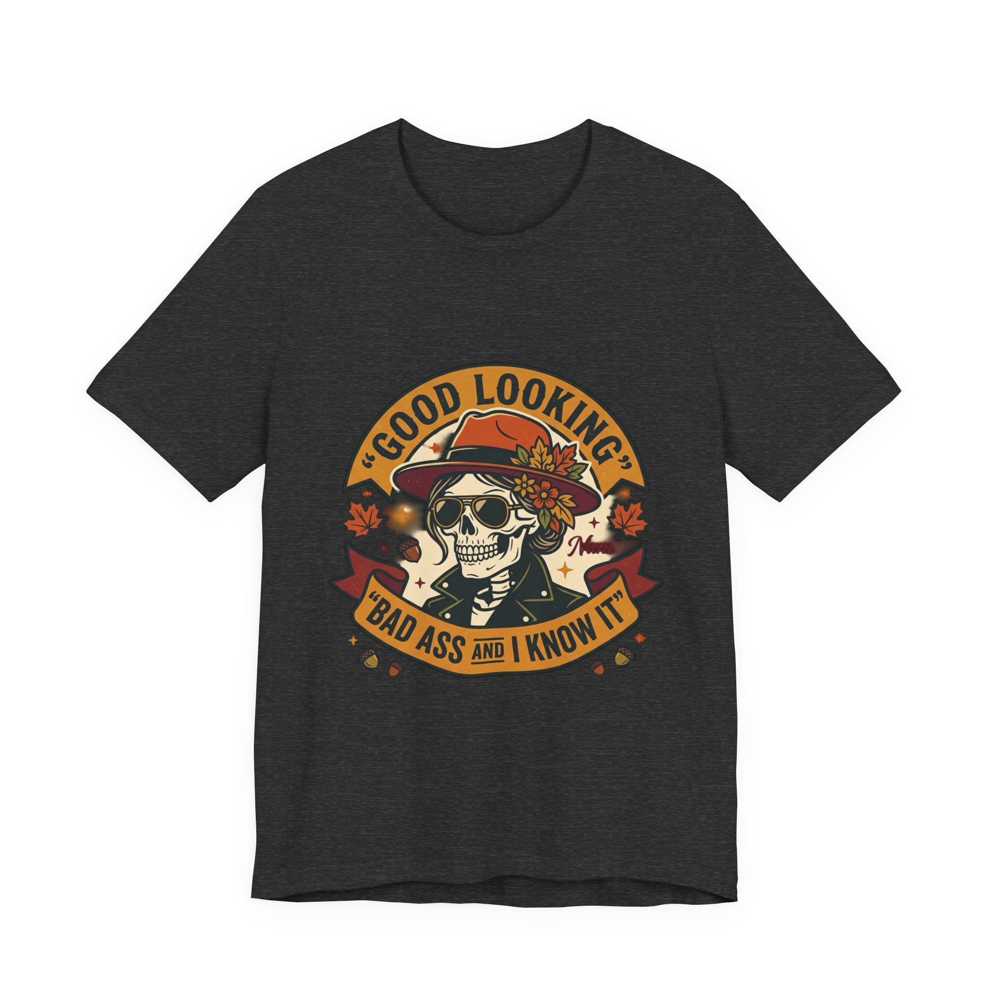 Bad Ass Skull Tee — "Good Looking, Bad Ass and I Know It" Graphic T-Shirt