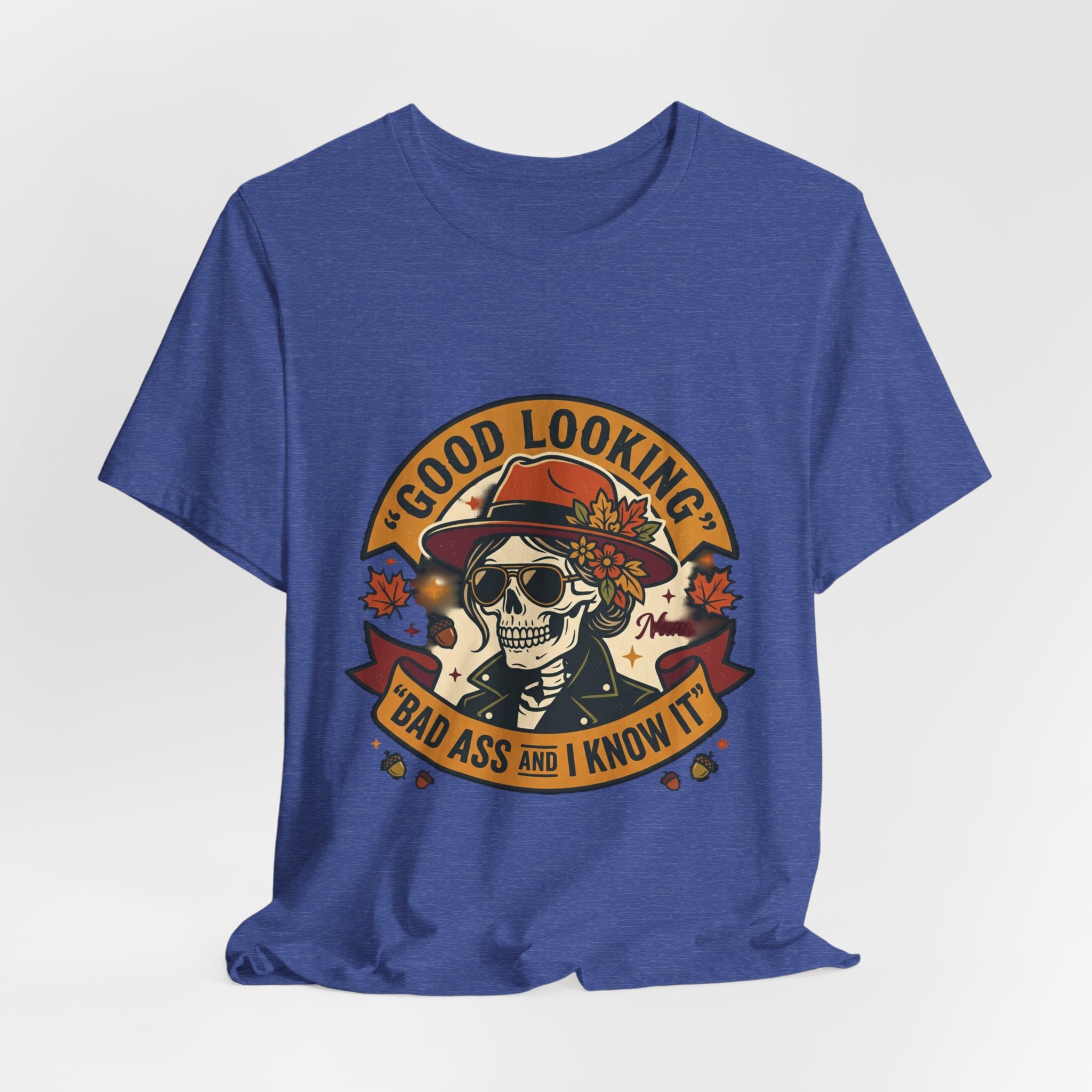 Bad Ass Skull Tee — "Good Looking, Bad Ass and I Know It" Graphic T-Shirt
