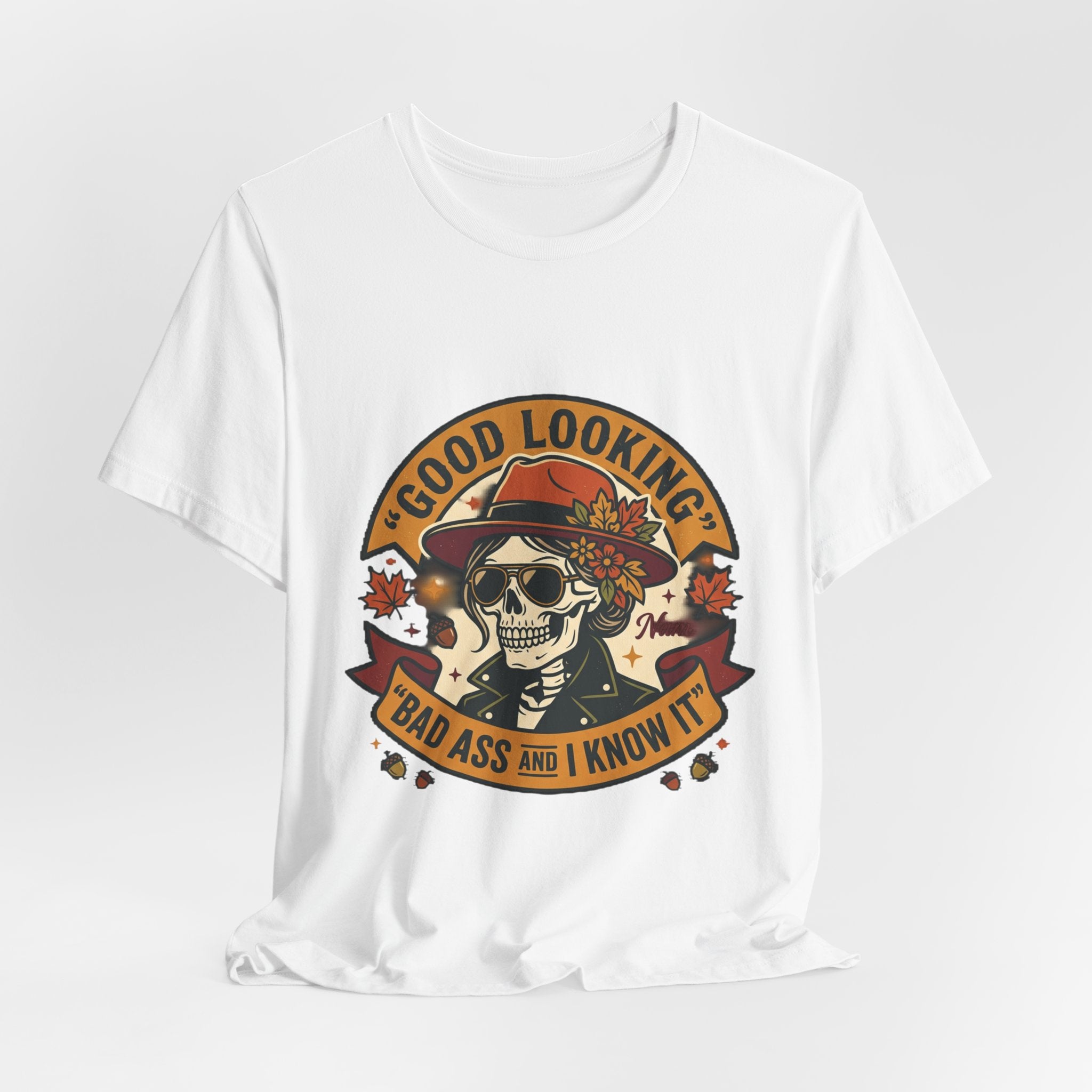 Bad Ass Skull Tee — "Good Looking, Bad Ass and I Know It" Graphic T-Shirt