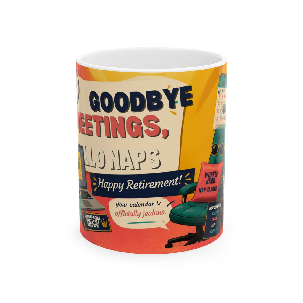 Retirement Mug — "Goodbye Meetings, Hello Naps" Ceramic Coffee Cup
